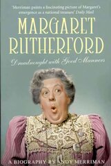 Margaret Rutherford: Dreadnought with Good Manners cena un informācija | Biogrāfijas, autobiogrāfijas, memuāri | 220.lv