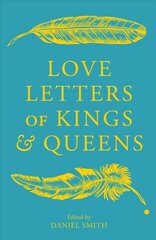 Love Letters of Kings and Queens cena un informācija | Biogrāfijas, autobiogrāfijas, memuāri | 220.lv