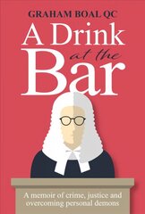 Drink at the Bar: A memoir of crime, justice and overcoming personal demons cena un informācija | Biogrāfijas, autobiogrāfijas, memuāri | 220.lv