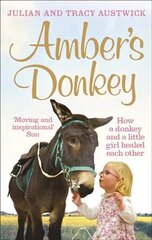 Amber's Donkey: How a donkey and a little girl healed each other cena un informācija | Stāsti, noveles | 220.lv