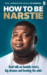 How to Be Narstie: Real talk on humble starts, big dreams and beating the odds цена и информация | Биографии, автобиогафии, мемуары | 220.lv