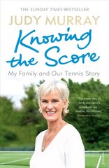 Knowing the Score: My Family and Our Tennis Story cena un informācija | Biogrāfijas, autobiogrāfijas, memuāri | 220.lv