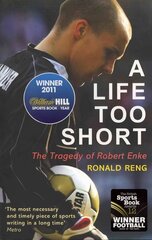 Life Too Short: The Tragedy of Robert Enke cena un informācija | Biogrāfijas, autobiogrāfijas, memuāri | 220.lv