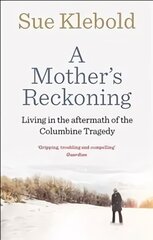 Mother's Reckoning: Living in the aftermath of the Columbine tragedy цена и информация | Биографии, автобиогафии, мемуары | 220.lv