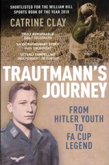 Trautmann's Journey: From Hitler Youth to FA Cup Legend цена и информация | Биографии, автобиогафии, мемуары | 220.lv