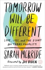 Tomorrow Will Be Different: Love, Loss, and the Fight for Trans Equality cena un informācija | Biogrāfijas, autobiogrāfijas, memuāri | 220.lv