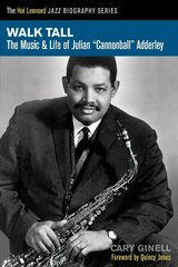 Walk Tall: The Music and Life of Julian Cannonball Adderley cena un informācija | Biogrāfijas, autobiogrāfijas, memuāri | 220.lv