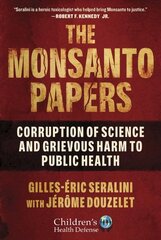 Monsanto Papers: Corruption of Science and Grievous Harm to Public Health cena un informācija | Biogrāfijas, autobiogrāfijas, memuāri | 220.lv