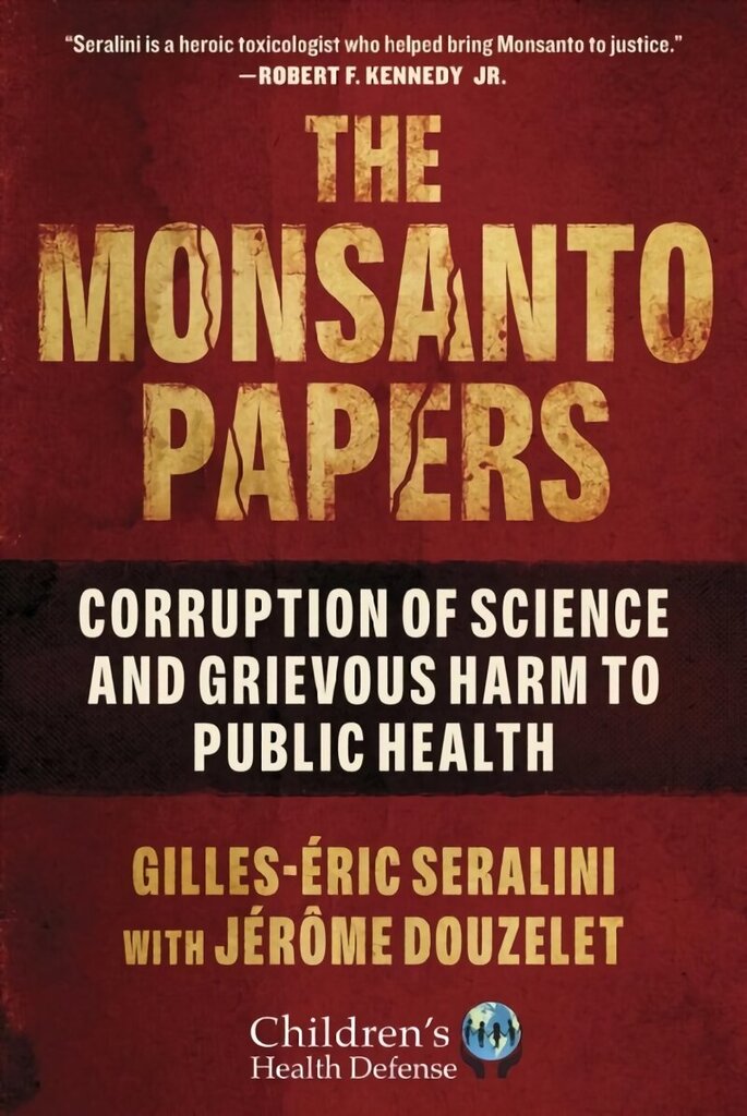 Monsanto Papers: Corruption of Science and Grievous Harm to Public Health цена и информация | Biogrāfijas, autobiogrāfijas, memuāri | 220.lv