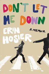 Don't Let Me Down: A Memoir cena un informācija | Biogrāfijas, autobiogrāfijas, memuāri | 220.lv