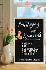 I'm Staying at Richard's: Raising the Exceptional Son I Never Expected cena un informācija | Biogrāfijas, autobiogrāfijas, memuāri | 220.lv