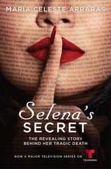 Selena's Secret: The Revealing Story Behind Her Tragic Death Media Tie-In ed. cena un informācija | Biogrāfijas, autobiogrāfijas, memuāri | 220.lv