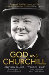 God and Churchill: How The Great Leader's Sense Of Divine Destiny Changed His Troubled World And Offers Hope For Ours cena un informācija | Biogrāfijas, autobiogrāfijas, memuāri | 220.lv