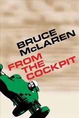 Bruce McLaren: From the Cockpit цена и информация | Биографии, автобиографии, мемуары | 220.lv