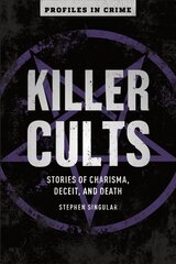 Killer Cults: Stories of Charisma, Deceit, and Death цена и информация | Биографии, автобиогафии, мемуары | 220.lv