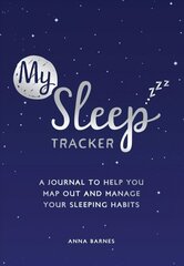 My Sleep Tracker: A Journal to Help You Map Out and Manage Your Sleeping Habits cena un informācija | Biogrāfijas, autobiogrāfijas, memuāri | 220.lv