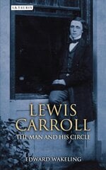 Lewis Carroll: The Man and his Circle cena un informācija | Biogrāfijas, autobiogrāfijas, memuāri | 220.lv