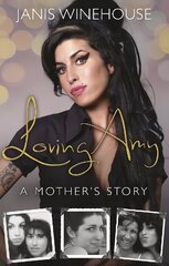 Loving Amy: A Mother's Story cena un informācija | Biogrāfijas, autobiogrāfijas, memuāri | 220.lv