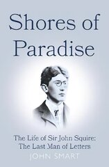 Shores of Paradise: The life of Sir John Squire, the Last Man of Letters cena un informācija | Biogrāfijas, autobiogrāfijas, memuāri | 220.lv