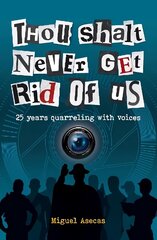 Thou Shalt Never Get Rid of Us: 25 years Quarrelling with Voices cena un informācija | Biogrāfijas, autobiogrāfijas, memuāri | 220.lv