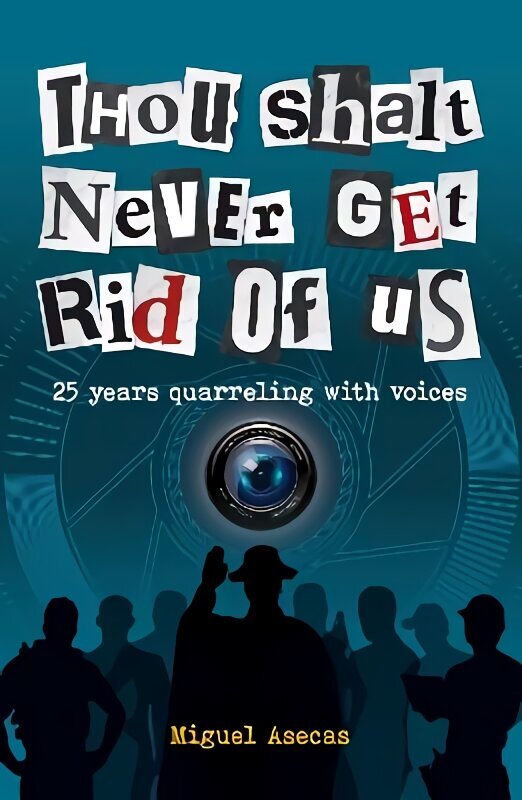 Thou Shalt Never Get Rid of Us: 25 years Quarrelling with Voices cena un informācija | Biogrāfijas, autobiogrāfijas, memuāri | 220.lv