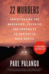 22 Murders: Investigating the Massacres, Cover-up and Obstacles to Justice in Nova Scotia цена и информация | Биографии, автобиографии, мемуары | 220.lv