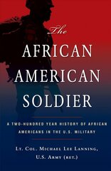 African American Soldier: A Two-Hundred Year History of African Americans in the U.S. Military цена и информация | Биографии, автобиогафии, мемуары | 220.lv