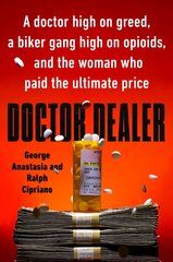 Doctor Dealer: A doctor high on greed, a biker gang high on opioids, and the woman who paid the ultimate price цена и информация | Биографии, автобиогафии, мемуары | 220.lv
