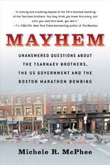 Mayhem: Unanswered Questions about the Tsarnaev Brothers, the US government and the Boston Marathon Bombing цена и информация | Биографии, автобиографии, мемуары | 220.lv