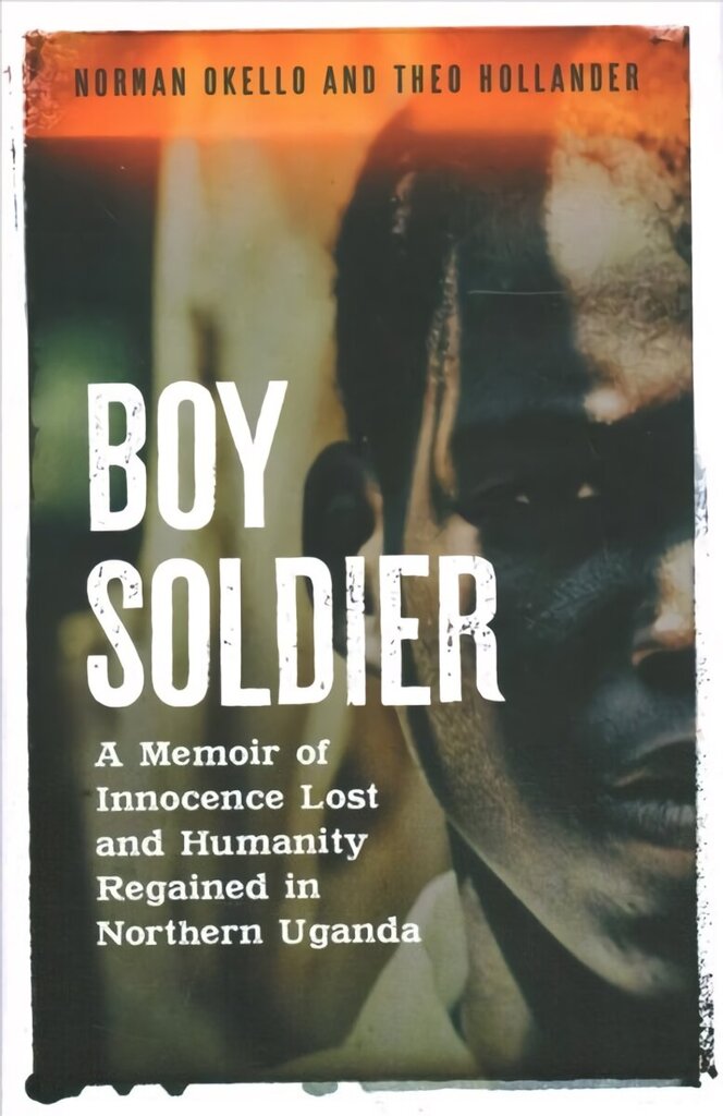 Boy Soldier: A memoir of innocence lost and humanity regained in northern Uganda cena un informācija | Biogrāfijas, autobiogrāfijas, memuāri | 220.lv