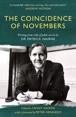 Coincidence of Novembers: Writings from a life of public service by Sir Patrick Nairne цена и информация | Биографии, автобиогафии, мемуары | 220.lv