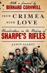 From Crimea with Love: Misadventures in the Making of Sharpe's Rifles cena un informācija | Biogrāfijas, autobiogrāfijas, memuāri | 220.lv