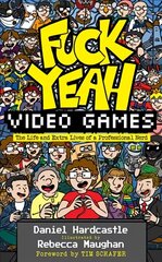Fuck Yeah, Video Games: The Life and Extra Lives of a Professional Nerd цена и информация | Биографии, автобиографии, мемуары | 220.lv