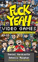 Fuck Yeah, Video Games: The Life and Extra Lives of a Professional Nerd цена и информация | Биографии, автобиогафии, мемуары | 220.lv