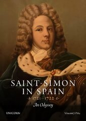Saint-Simon in Spain 1721-1722: An Odyssey цена и информация | Биографии, автобиогафии, мемуары | 220.lv