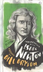 Conversations with Isaac Newton: A Fictional Dialogue Based on Biographical Facts New edition цена и информация | Биографии, автобиографии, мемуары | 220.lv