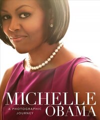 Michelle Obama: A Photographic Journey cena un informācija | Biogrāfijas, autobiogrāfijas, memuāri | 220.lv