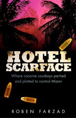 Hotel Scarface: Where Cocaine Cowboys Partied and Plotted to Control Miami cena un informācija | Biogrāfijas, autobiogrāfijas, memuāri | 220.lv