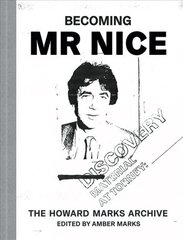 Becoming Mr Nice: THE HOWARD MARKS ARCHIVE cena un informācija | Biogrāfijas, autobiogrāfijas, memuāri | 220.lv