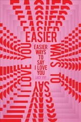 Easier Ways to Say I Love You cena un informācija | Biogrāfijas, autobiogrāfijas, memuāri | 220.lv