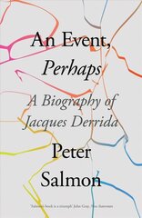 Event, Perhaps: A Biography of Jacques Derrida цена и информация | Биографии, автобиогафии, мемуары | 220.lv