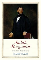 Judah Benjamin: Counselor to the Confederacy cena un informācija | Biogrāfijas, autobiogrāfijas, memuāri | 220.lv