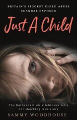Just A Child: Britain's Biggest Child Abuse Scandal Exposed cena un informācija | Biogrāfijas, autobiogrāfijas, memuāri | 220.lv