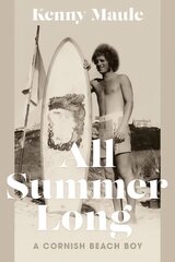 All Summer Long: A Cornish Beach Boy cena un informācija | Biogrāfijas, autobiogrāfijas, memuāri | 220.lv