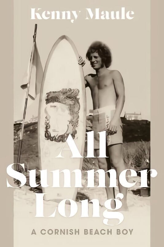 All Summer Long: A Cornish Beach Boy цена и информация | Biogrāfijas, autobiogrāfijas, memuāri | 220.lv