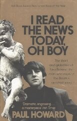 I Read the News Today, Oh Boy: The short and gilded life of Tara Browne, the man who inspired The Beatles' greatest song Main Market Ed. цена и информация | Биографии, автобиогафии, мемуары | 220.lv