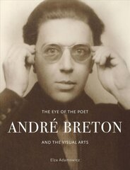 Eye of the Poet: Andre Breton and the Visual Arts cena un informācija | Biogrāfijas, autobiogrāfijas, memuāri | 220.lv