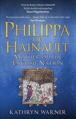 Philippa of Hainault: Mother of the English Nation cena un informācija | Biogrāfijas, autobiogrāfijas, memuāri | 220.lv