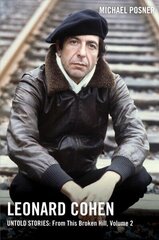 Leonard Cohen, Untold Stories: From This Broken Hill, Volume 2 cena un informācija | Biogrāfijas, autobiogrāfijas, memuāri | 220.lv