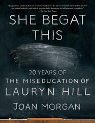 She Begat This: 20 Years of The Miseducation of Lauryn Hill cena un informācija | Biogrāfijas, autobiogrāfijas, memuāri | 220.lv